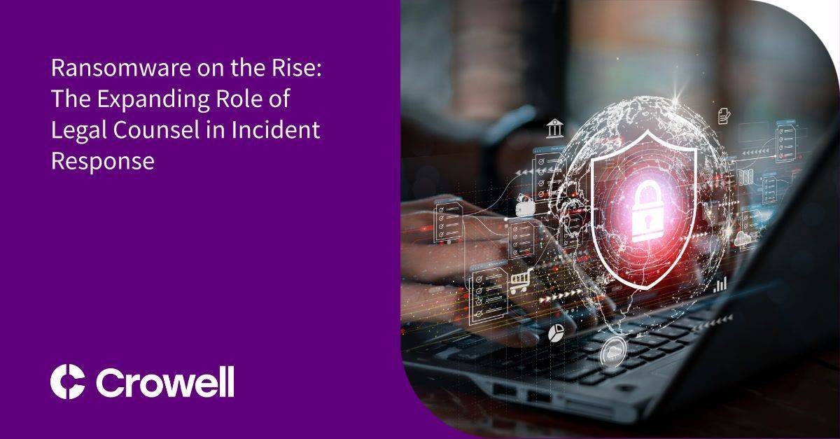Ransomware on the Rise: The Expanding Role of Legal Counsel in Incident ...