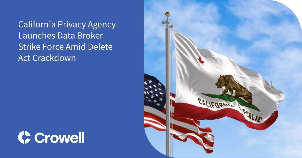 California Privacy Agency Launches Data Broker Strike Force Amid Delete Act Crackdown