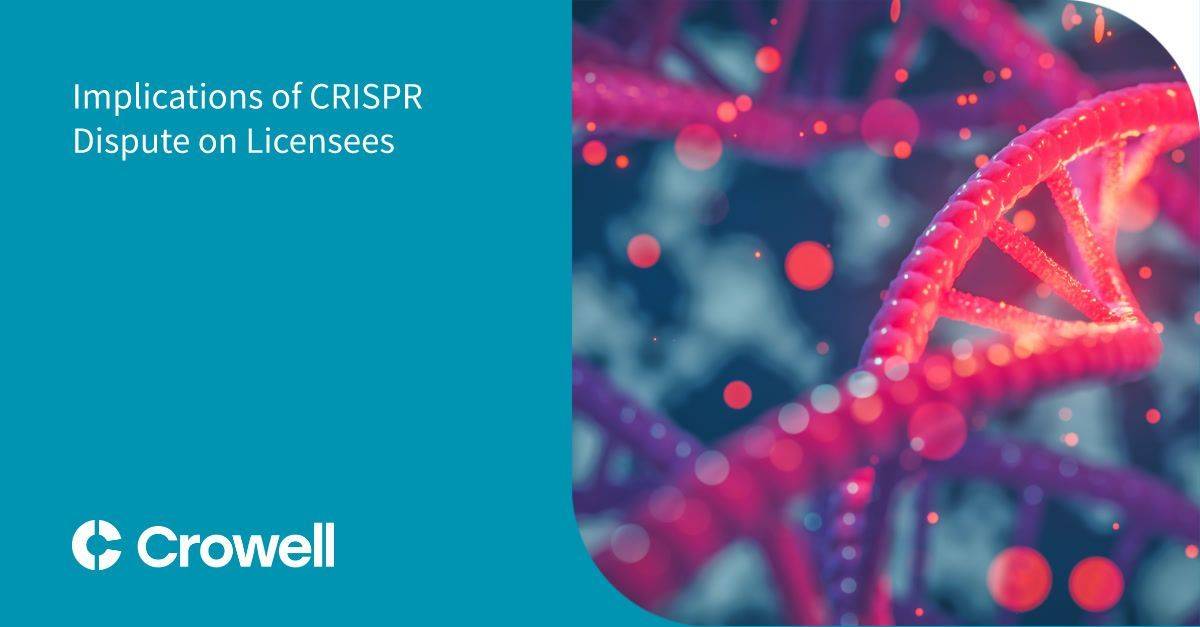 Implications of CRISPR Dispute on Licensees
