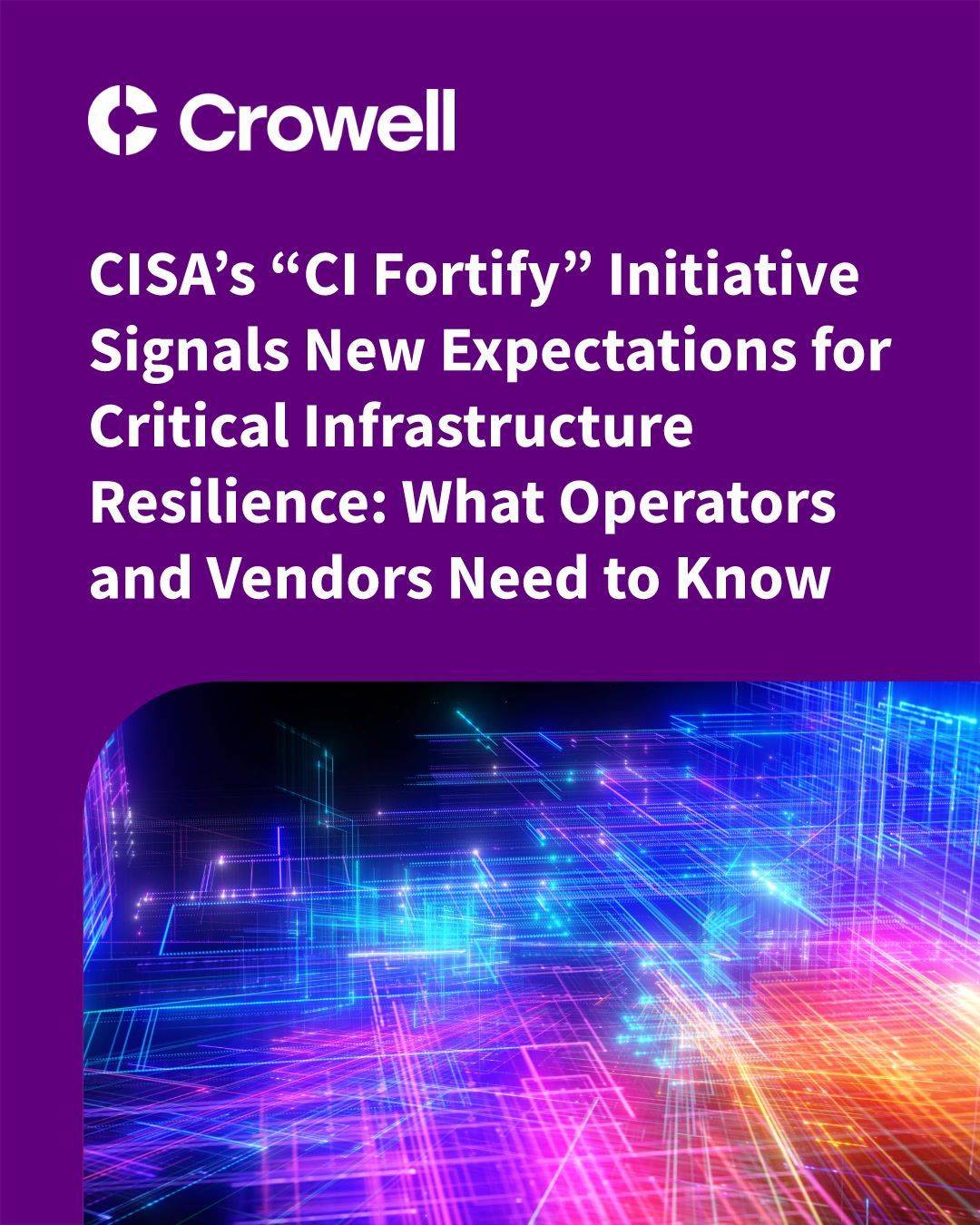 Fortify Infrastructure CISA’s “CI Fortify” Initiative Signals New Expectations for Critical ...