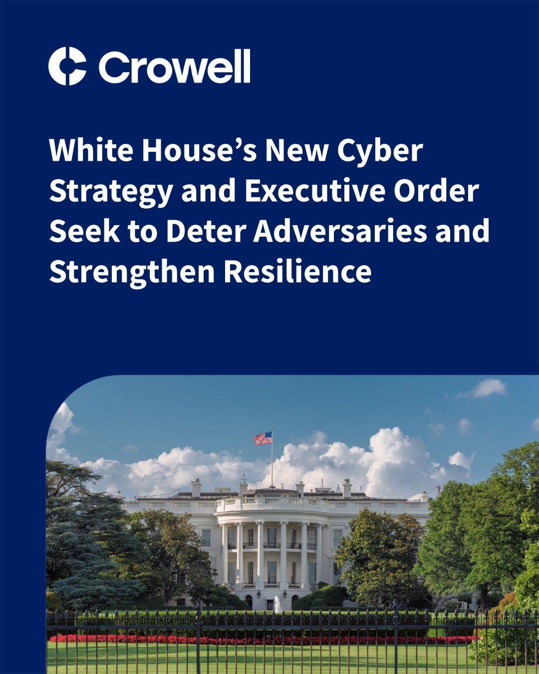 White House’s New Cyber Strategy and Executive Order Seek to Deter Adversaries and Strengthen Resilience