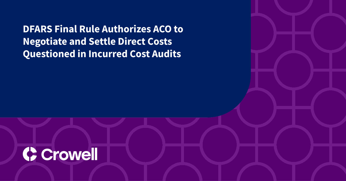 DFARS Final Rule Authorizes ACO to Negotiate and Settle Direct Costs