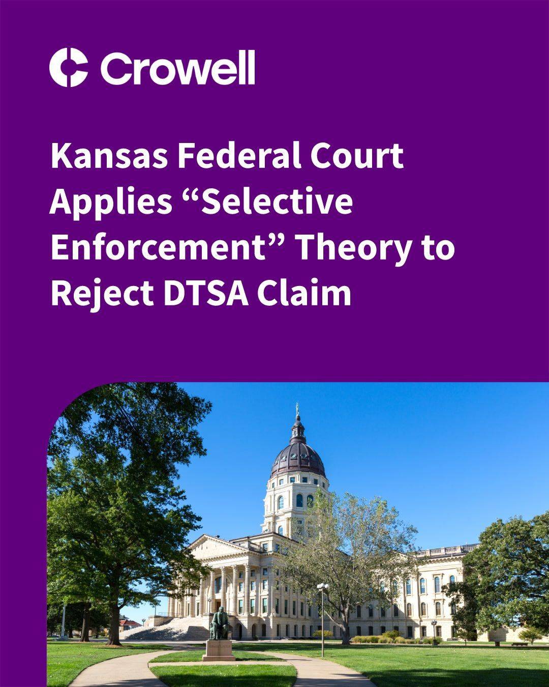 Kansas Court Rejects DTSA Claim via Selective Enforcement | Crowell ...