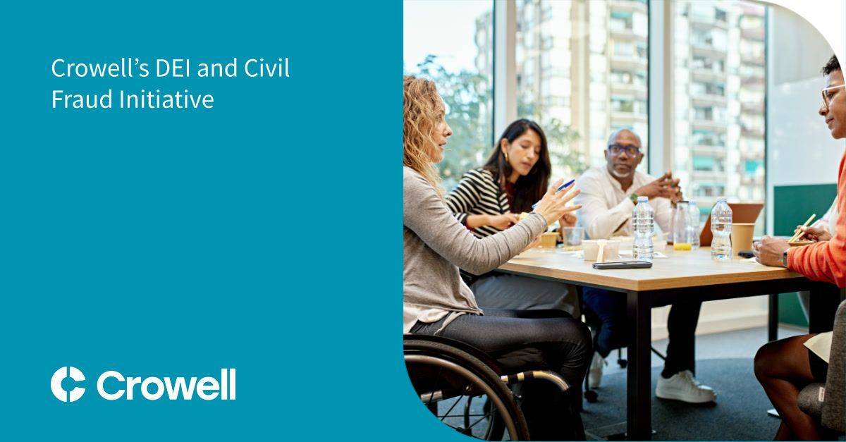 Crowell’s DEI and Civil Fraud Initiative | Crowell & Moring LLP