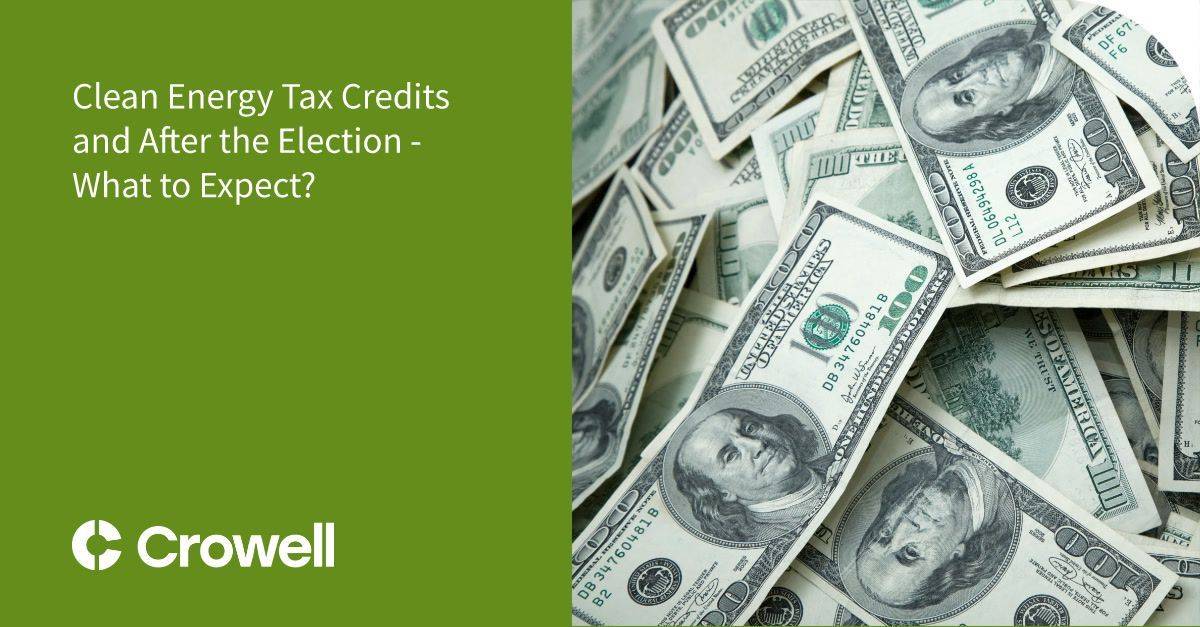 Clean Energy Tax Credits and After the Election - What to Expect ...