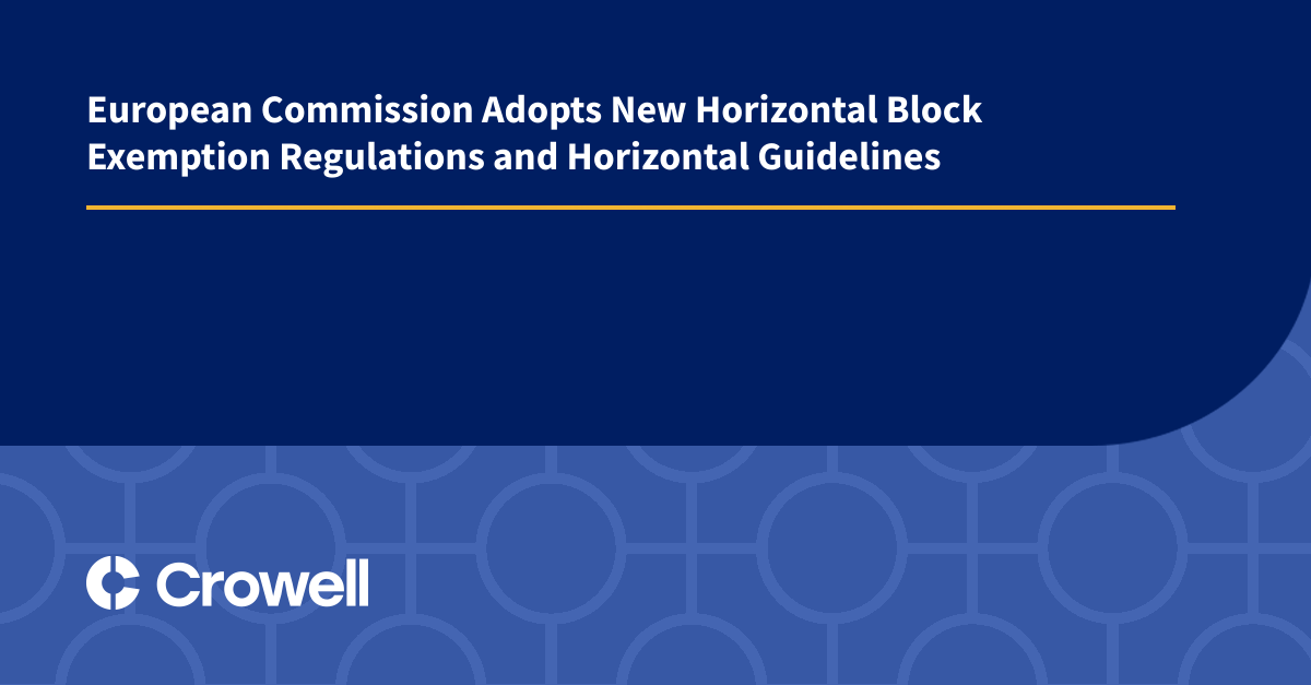 European Commission Adopts New Horizontal Block Exemption Regulations
