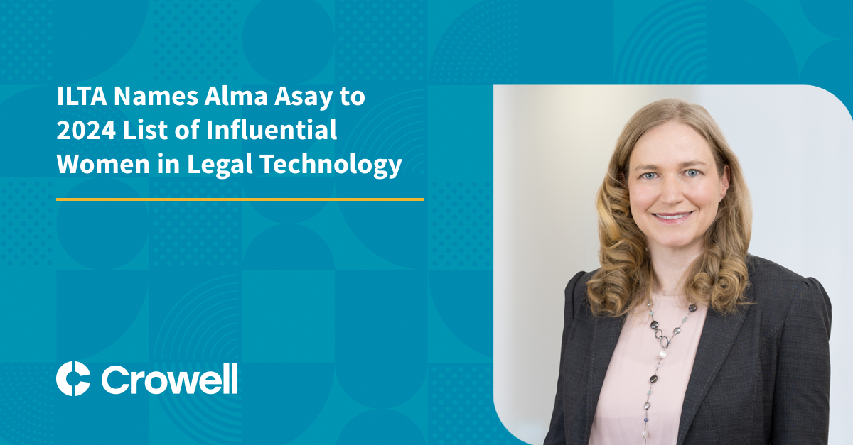 Crowell & Moring’s Alma Asay Recognized on International Legal Technology Association’s 2024 List of Influential Women in Legal Technology