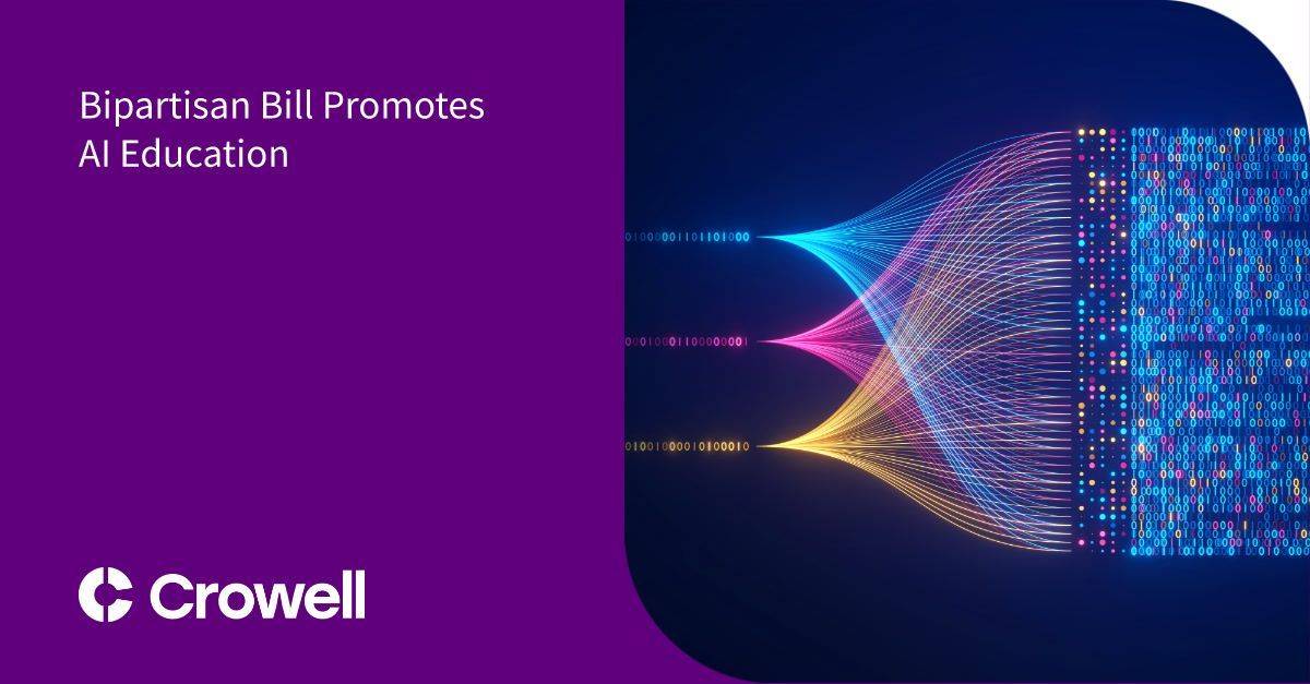 Bipartisan Bill Promotes AI Education | Crowell & Moring LLP