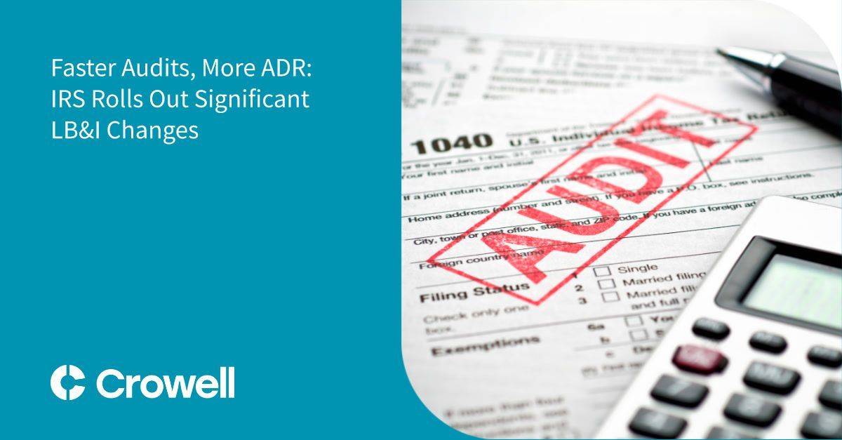 Faster Audits, More ADR: IRS Rolls Out Significant LB&I Changes ...