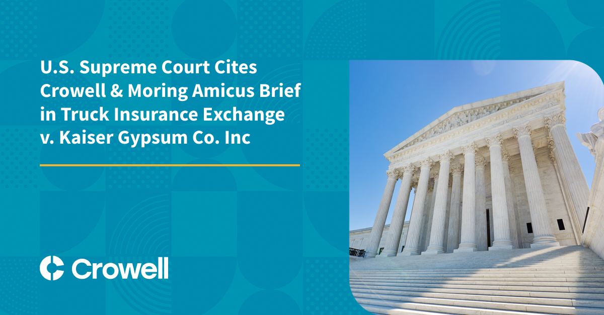 U.S. Supreme Court Cites Crowell & Moring Amicus Brief in Truck Insurance Exchange v. Kaiser
