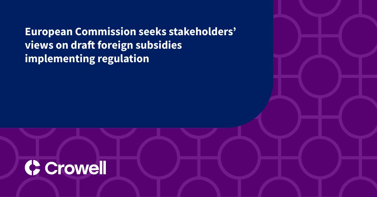 European Commission Seeks Stakeholders’ Views on Draft Foreign ...