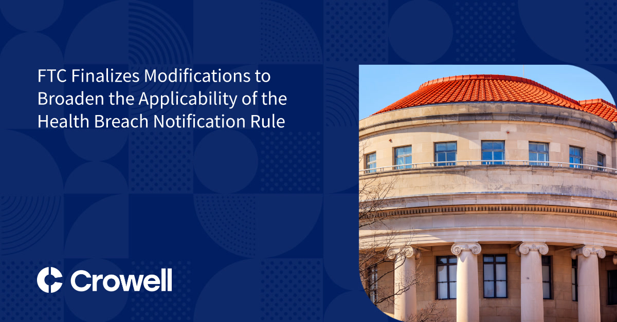 FTC Finalizes Modifications to Broaden the Applicability of the Health Breach Notification Rule