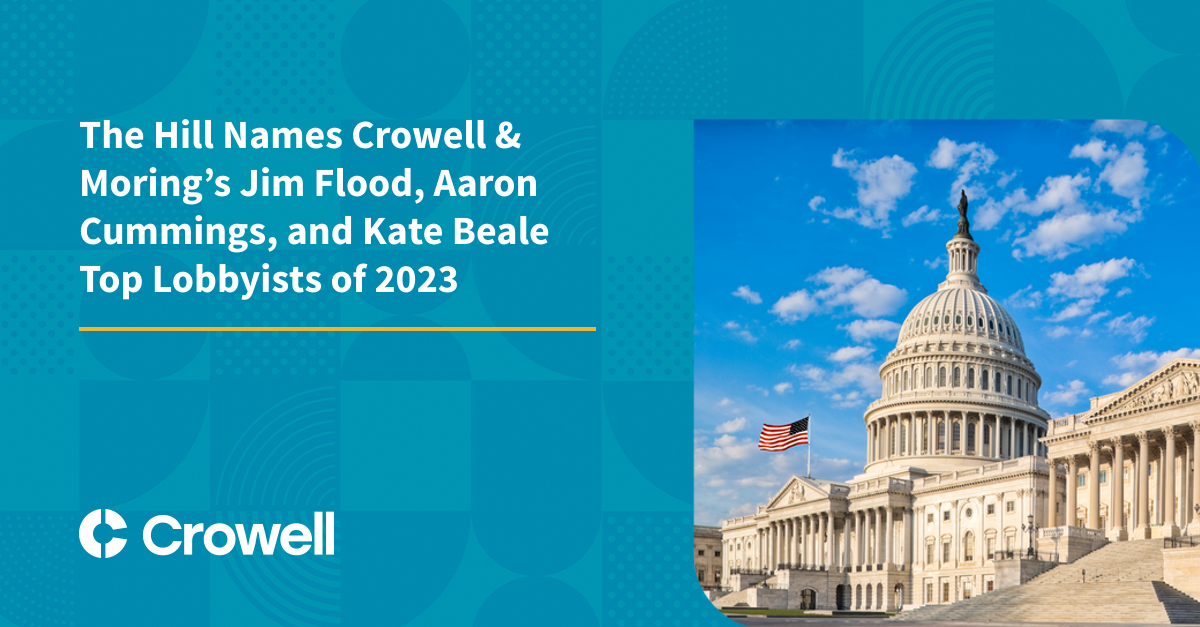 The Hill Names Crowell & Moring’s Jim Flood, Aaron Cummings, and Kate