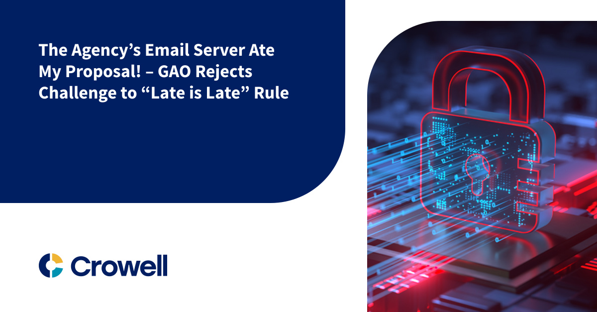 The Agency’s Email Server Ate My Proposal! – GAO Rejects Challenge to “Late is Late” Rule