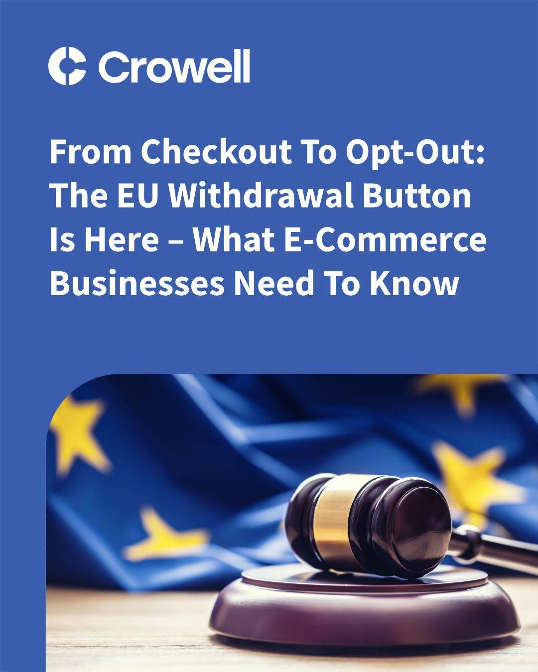 From Checkout To Opt-Out: The EU Withdrawal Button Is Here – What E-Commerce Businesses Need To Know