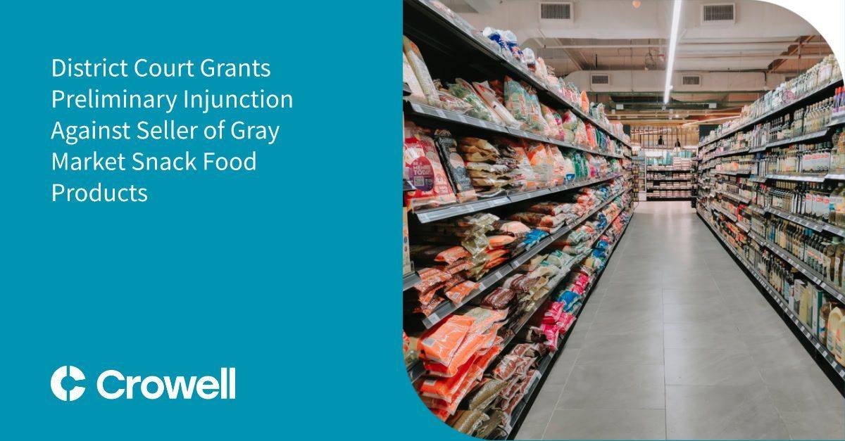District Court Grants Preliminary Injunction Against Seller of Gray Market Snack Food Products