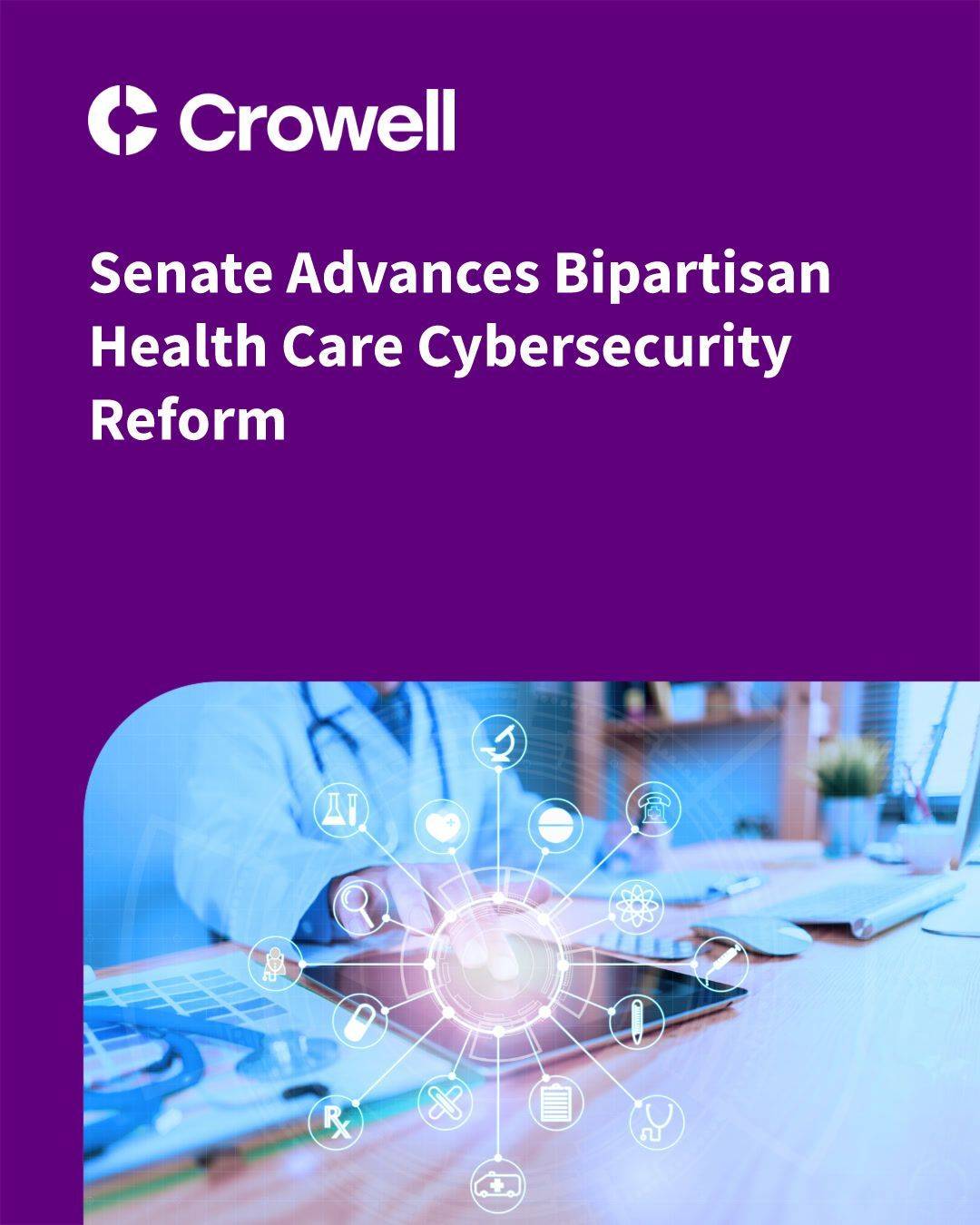 Senate Advances Bipartisan Health Care Cybersecurity Reform | Crowell ...
